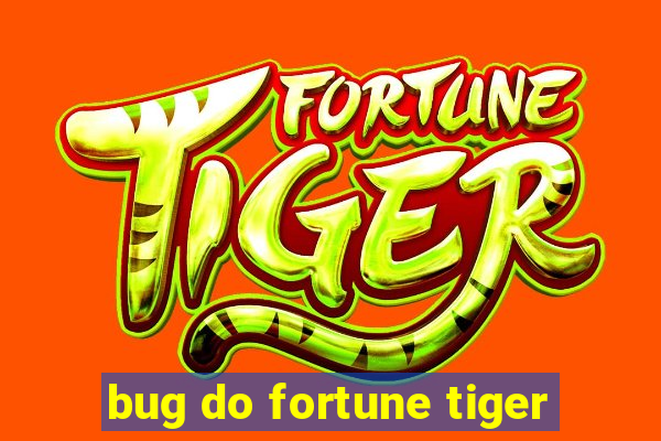 bug do fortune tiger